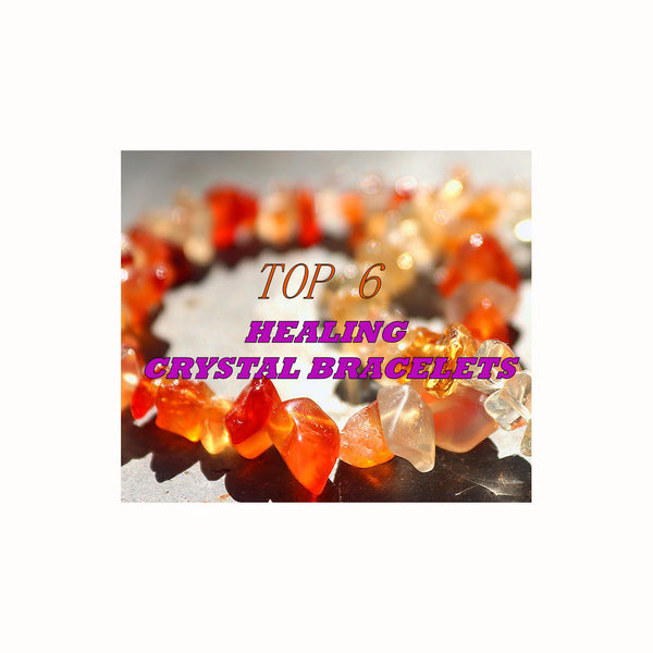 Top 6 Healing Crystal Bracelets